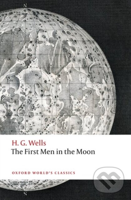 Kniha: The First Men in the Moon (H. G. Wells a Simon J. James). Oxford University Press, 2017 Kniha: The First Men in the Moon (H. G. Wells a Simon J. James). Oxford University Press, 2017