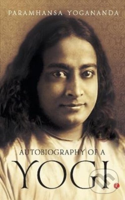 Kniha: Autobiography of a Yogi (Paramahansa Yogananda). , 2017 Kniha: Autobiography of a Yogi (Paramahansa Yogananda). , 2017