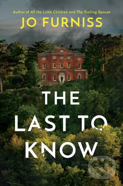 Kniha: The Last to Know (Jo Furniss). Lake Union Publishing, 2020 Kniha: The Last to Know (Jo Furniss). Lake Union Publishing, 2020