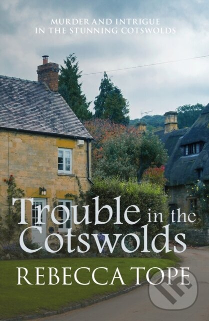 Kniha: Trouble in the Cotswolds (Rebecca Tope). Allison & Busby, 2017 Kniha: Trouble in the Cotswolds (Rebecca Tope). Allison & Busby, 2017
