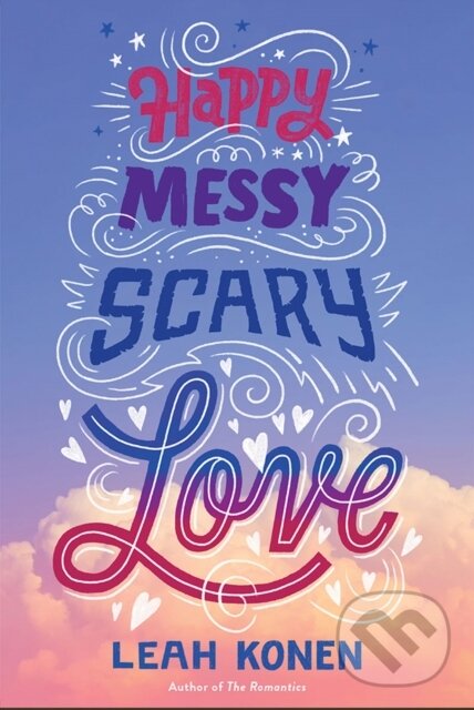 Kniha: Happy Messy Scary Love (Leah Konen). Amulet Books, 2019 Kniha: Happy Messy Scary Love (Leah Konen). Amulet Books, 2019