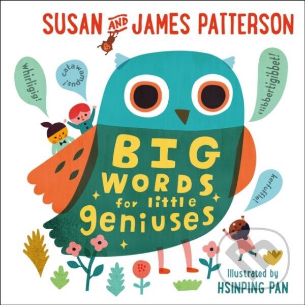 Kniha: Big Words for Little Geniuses (James Patterson a Susan Patterson). Arrow Books, 2017 Kniha: Big Words for Little Geniuses (James Patterson a Susan Patterson). Arrow Books, 2017