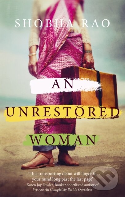 Kniha: An Unrestored Woman (Shobha Rao). Fleet, 2017 Kniha: An Unrestored Woman (Shobha Rao). Fleet, 2017