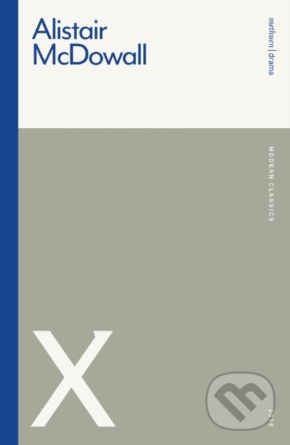 Kniha: X (Alistair Mcdowall). Methuen Drama, 2021 Kniha: X (Alistair Mcdowall). Methuen Drama, 2021