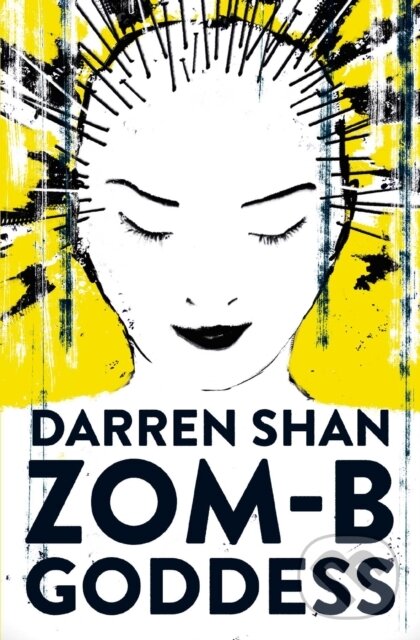 Kniha: ZOM-B Goddess (Darren Shan). Simon & Schuster, 2017 Kniha: ZOM-B Goddess (Darren Shan). Simon & Schuster, 2017