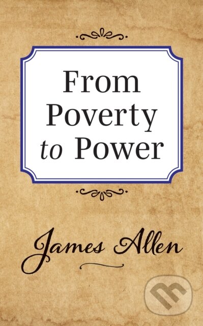 Kniha: From Poverty to Power (James Allen). G&D Media, 2019 Kniha: From Poverty to Power (James Allen). G&D Media, 2019
