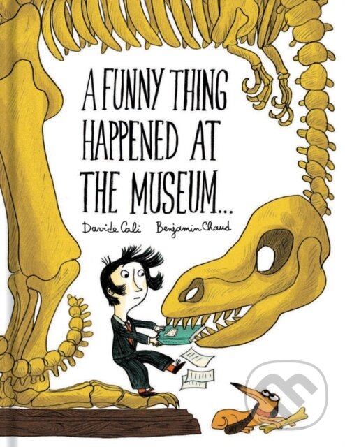 Kniha: A Funny Thing Happened at the Museum . . . (Benjamin Chaud a Davide Cali). Chronicle Books, 2017 Kniha: A Funny Thing Happened at the Museum . . . (Benjamin Chaud a Davide Cali). Chronicle Books, 2017