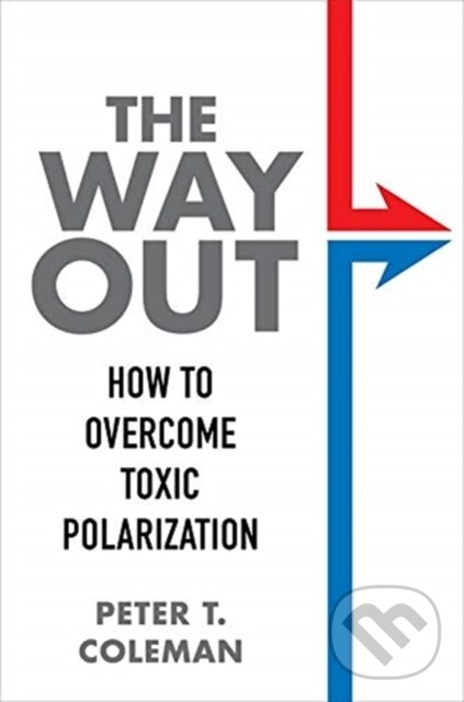 Kniha: The Way Out (Peter T. Coleman). Columbia University Press, 2021 Kniha: The Way Out (Peter T. Coleman). Columbia University Press, 2021