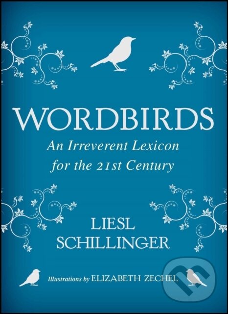 Kniha: Wordbirds (Liesl Schillinger). Simon & Schuster, 2018 Kniha: Wordbirds (Liesl Schillinger). Simon & Schuster, 2018