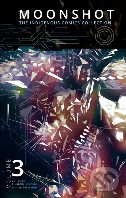 Kniha: Moonshot: The Indigenous Comics Collection (Vol. 3) (Elizabeth LaPensee a Michael Sheyahshe). , 2020 Kniha: Moonshot: The Indigenous Comics Collection (Vol. 3) (Elizabeth LaPensee a Michael Sheyahshe). , 2020