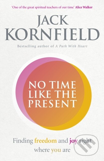 Kniha: No Time Like the Present (Jack Kornfield). Rider & Co, 2017 Kniha: No Time Like the Present (Jack Kornfield). Rider & Co, 2017