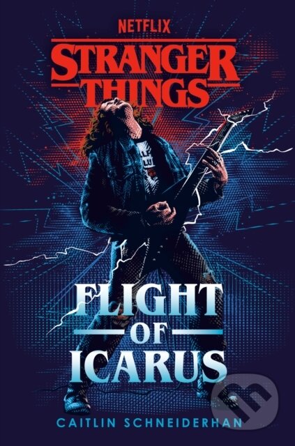 Kniha: Stranger Things: Flight of Icarus (Caitlin Schneiderhan). , 2024 Kniha: Stranger Things: Flight of Icarus (Caitlin Schneiderhan). , 2024