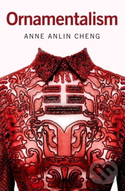 Kniha: Ornamentalism (Anne Anlin Cheng). Oxford University Press, 2021 Kniha: Ornamentalism (Anne Anlin Cheng). Oxford University Press, 2021