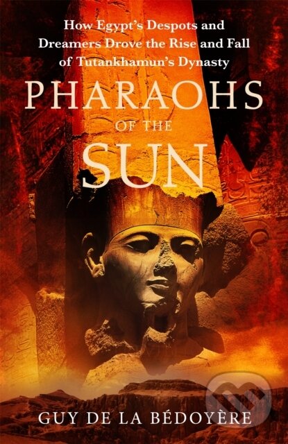 Kniha: Pharaohs of the Sun (Guy De La Bedoyere). Little, Brown, 2022 Kniha: Pharaohs of the Sun (Guy De La Bedoyere). Little, Brown, 2022