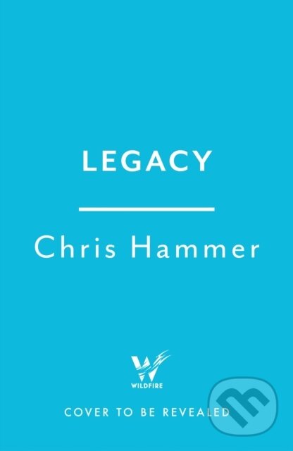 Kniha: Legacy (Chris Hammer). Wildfire, 2025 Kniha: Legacy (Chris Hammer). Wildfire, 2025