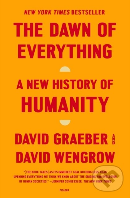 Kniha: The Dawn of Everything (David Graeber a David Wengrow). Picador, 2023 Kniha: The Dawn of Everything (David Graeber a David Wengrow). Picador, 2023