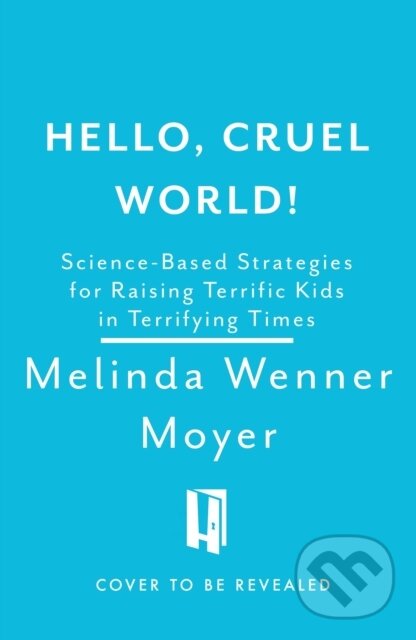 Kniha: Hello, Cruel World! (Melinda Wenner Moyer). Headline Home, 2025 Kniha: Hello, Cruel World! (Melinda Wenner Moyer). Headline Home, 2025