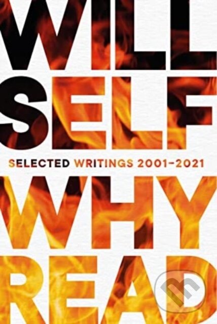 Kniha: Why Read (Will Self). , 2023 Kniha: Why Read (Will Self). , 2023