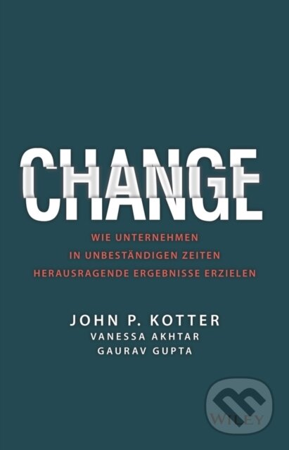 Kniha: Change (Gaurav Gupta, Vanessa Akhtar a John P. Kotter). Blackwell Publishers, 2022 Kniha: Change (Gaurav Gupta, Vanessa Akhtar a John P. Kotter). Blackwell Publishers, 2022