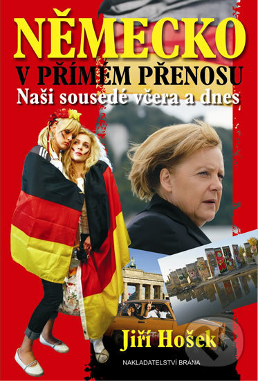 Kniha: Německo v přímém přenosu (Jiří Hošek). Brána, 2011 Kniha: Německo v přímém přenosu (Jiří Hošek). Brána, 2011