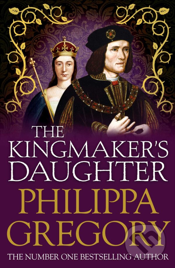 Kniha: The Kingmaker's Daughter (Philippa Gregory). , 2013 Kniha: The Kingmaker's Daughter (Philippa Gregory). , 2013