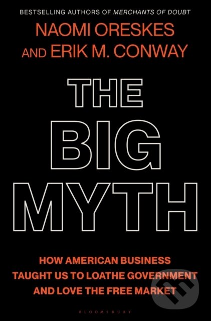 Kniha: The Big Myth (Erik M. Conway a Naomi Oreskes). Bloomsbury, 2025 Kniha: The Big Myth (Erik M. Conway a Naomi Oreskes). Bloomsbury, 2025