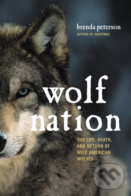 Kniha: Wolf Nation (Brenda Peterson). Da Capo, 2017 Kniha: Wolf Nation (Brenda Peterson). Da Capo, 2017