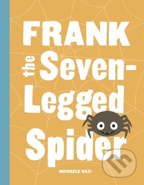 Kniha: Frank the Seven-Legged Spider (Michaele Razi). Sasquatch, 2017 Kniha: Frank the Seven-Legged Spider (Michaele Razi). Sasquatch, 2017