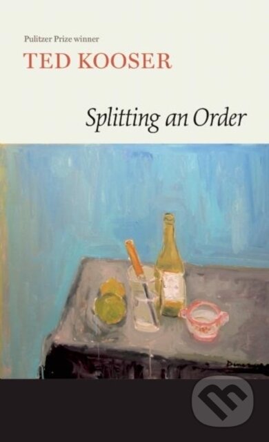 Kniha: Splitting an Order (Ted Kooser). Copper Canyon, 2017 Kniha: Splitting an Order (Ted Kooser). Copper Canyon, 2017