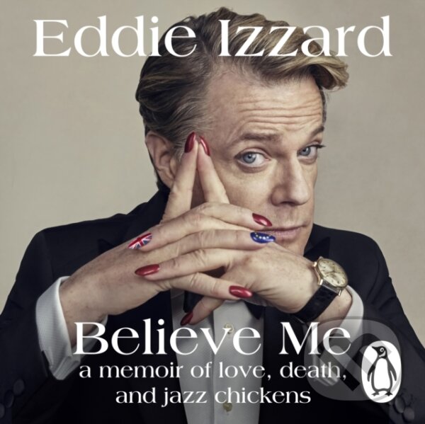 Kniha: Believe Me (Eddie Izzard). Penguin Books, 2017 Kniha: Believe Me (Eddie Izzard). Penguin Books, 2017