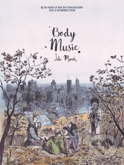 Kniha: Body Music (Julie Maroh). Arsenal Pulp Press, 2017 Kniha: Body Music (Julie Maroh). Arsenal Pulp Press, 2017