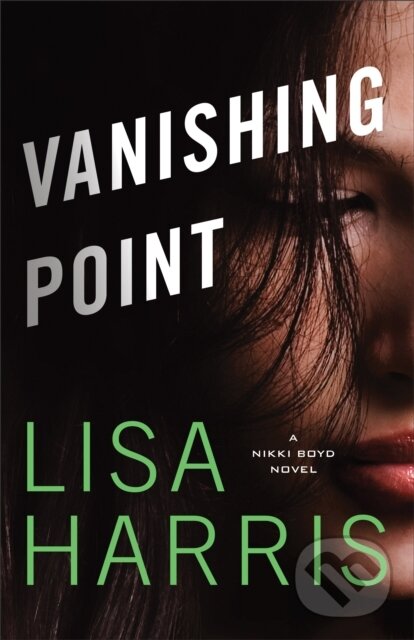 Kniha: Vanishing Point – A Nikki Boyd Novel (Lisa Harris). , 2017 Kniha: Vanishing Point – A Nikki Boyd Novel (Lisa Harris). , 2017