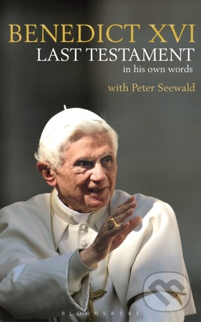 Kniha: Last Testament (His Holiness Pope Benedict XVI a Peter Seewald). Bloomsbury, 2017 Kniha: Last Testament (His Holiness Pope Benedict XVI a Peter Seewald). Bloomsbury, 2017
