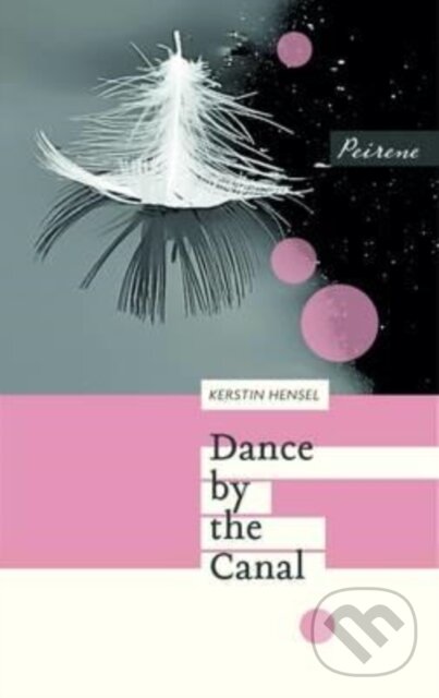 Kniha: Dance by the Canal (Kerstin Hensel). Peirene Press, 2017 Kniha: Dance by the Canal (Kerstin Hensel). Peirene Press, 2017