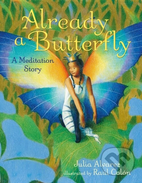 Kniha: Already a Butterfly (Julia Alvarez). , 2020 Kniha: Already a Butterfly (Julia Alvarez). , 2020