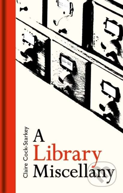 Kniha: A Library Miscellany (Claire Cock-Starkey). The Bodleian Library, 2018 Kniha: A Library Miscellany (Claire Cock-Starkey). The Bodleian Library, 2018
