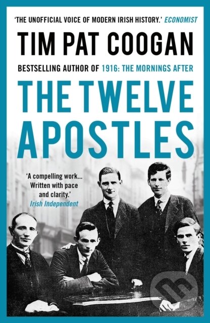 Kniha: The Twelve Apostles (Tim Pat Coogan). Head of Zeus, 2017 Kniha: The Twelve Apostles (Tim Pat Coogan). Head of Zeus, 2017