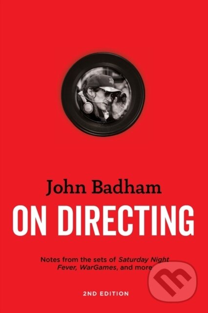 Kniha: On Directing (John Badham). Michael Wiese Productions, 2020 Kniha: On Directing (John Badham). Michael Wiese Productions, 2020