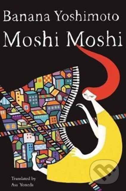 Kniha: Moshi Moshi (Asa Yoneda a Banana Yoshimoto). Counterpoint, 2017 Kniha: Moshi Moshi (Asa Yoneda a Banana Yoshimoto). Counterpoint, 2017