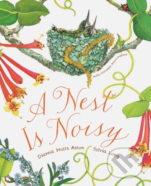 Kniha: Nest Is Noisy (Dianna Hutts Aston). Chronicle Books, 2017 Kniha: Nest Is Noisy (Dianna Hutts Aston). Chronicle Books, 2017