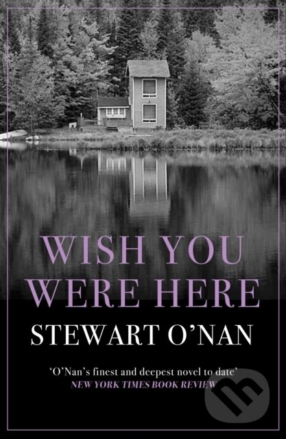 Kniha: Wish You Were Here (Stewart O'Nan). Allen and Unwin, 2017 Kniha: Wish You Were Here (Stewart O'Nan). Allen and Unwin, 2017