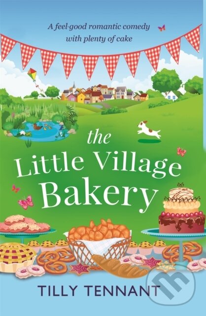 Kniha: The Little Village Bakery (Tilly Tennant). Bookouture, 2017 Kniha: The Little Village Bakery (Tilly Tennant). Bookouture, 2017