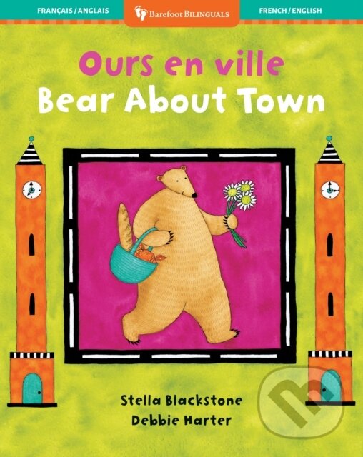 Kniha: Bear About Town /Ours En Ville (Stella Blackstone). Barefoot, 2017 Kniha: Bear About Town /Ours En Ville (Stella Blackstone). Barefoot, 2017