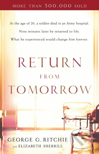 Kniha: Return from Tomorrow (Elizabeth Sherrill a George G. Ritchie). , 2023 Kniha: Return from Tomorrow (Elizabeth Sherrill a George G. Ritchie). , 2023