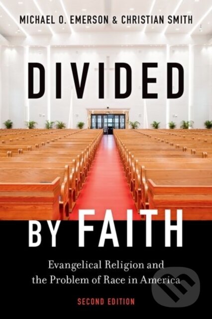 Kniha: Divided by Faith (Christian Smith a Michael O. Emerson). Oxford University Press, 2026 Kniha: Divided by Faith (Christian Smith a Michael O. Emerson). Oxford University Press, 2026