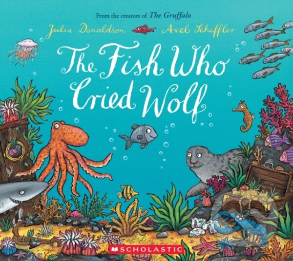 Kniha: The Fish Who Cried Wolf (Julia Donaldson). Scholastic, 2026 Kniha: The Fish Who Cried Wolf (Julia Donaldson). Scholastic, 2026