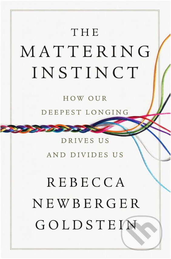 Kniha: The Mattering Instinct (Rebecca Newberger Goldstein). , 2026 Kniha: The Mattering Instinct (Rebecca Newberger Goldstein). , 2026