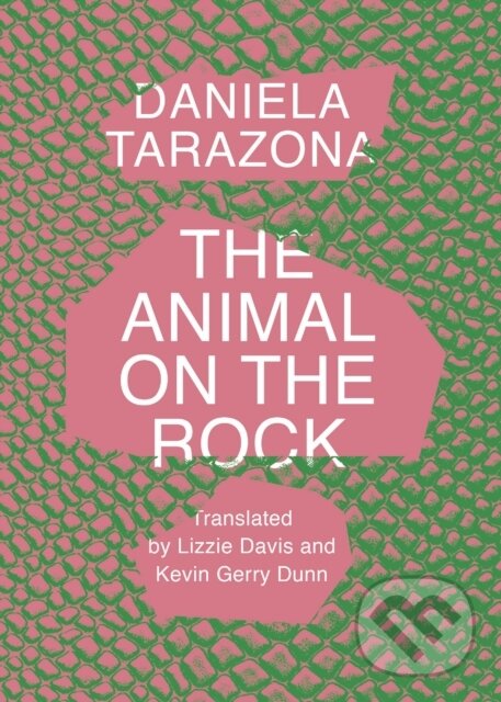 Kniha: The Animal on the Rock (Daniela Tarazona). Deep Vellum Publishing, 2025 Kniha: The Animal on the Rock (Daniela Tarazona). Deep Vellum Publishing, 2025
