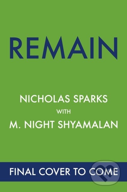 Kniha: Remain (M. Night Shyamalan a Nicholas Sparks). Sphere, 2025 Kniha: Remain (M. Night Shyamalan a Nicholas Sparks). Sphere, 2025