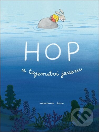 Kniha: Hop a tajemství jezera (Marianne Dubuc). Labyrint, 2026 Kniha: Hop a tajemství jezera (Marianne Dubuc). Labyrint, 2026